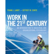 Test Bank for Work in the 21st Century: An Introduction to Industrial and Organizational Psychology, 4th Edition Frank J. Landy